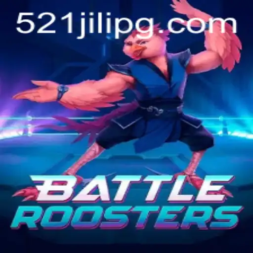 BattleRoosters: The Thrilling Arena of 521JILI