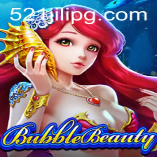 Exploring BubbleBeauty and 521JILI: Dive into the World of Immersive Gaming