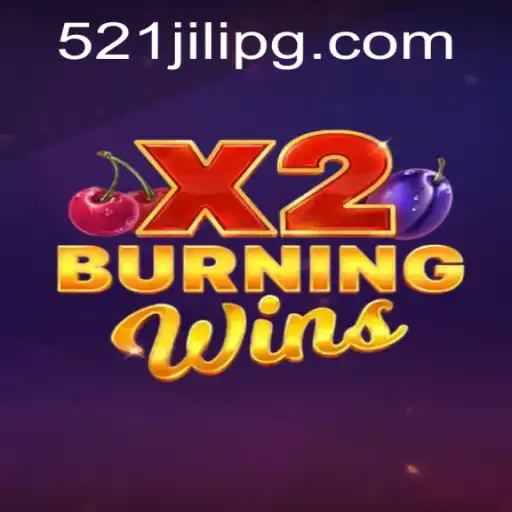Exploring the Thrills of BurningWinsX2: A Comprehensive Guide with 521JILI