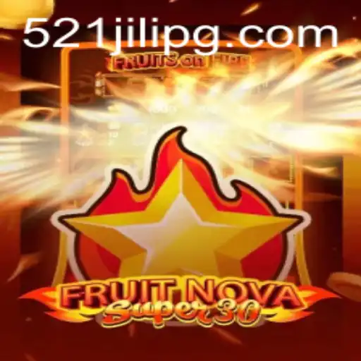 FruitrNovaSupe30: An Exciting Journey through the World of Slots Featuring 521JILI