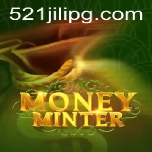 Unveiling MoneyMinter: A Comprehensive Guide to the Exciting World of 521JILI