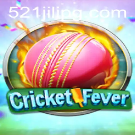 Experience the Thrill of CricketFever with 521JILI