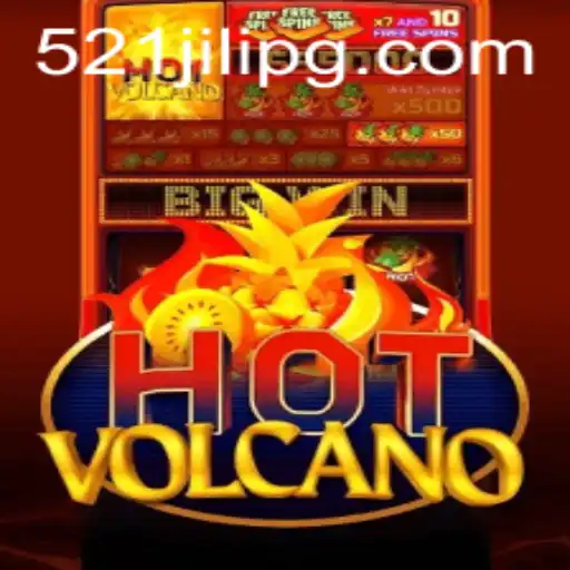 Explore the Fiery World of HotVolcano with 521JILI