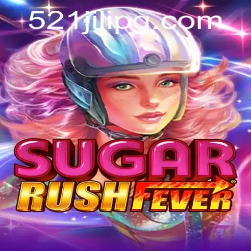 Dive into SugarRushFever: The Sweet Sensation of 521JILI