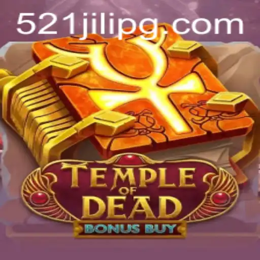 Temple of Dead Bonus Buy: A New Gaming Adventure with 521JILI