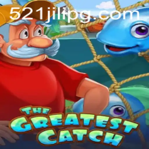 Unveiling TheGreatestCatch: A Thrilling Game Experience with 521JILI