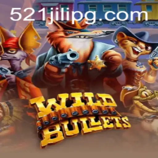 Dive into the Exciting World of WildBullets: A Unique Gaming Experience by 521JILI